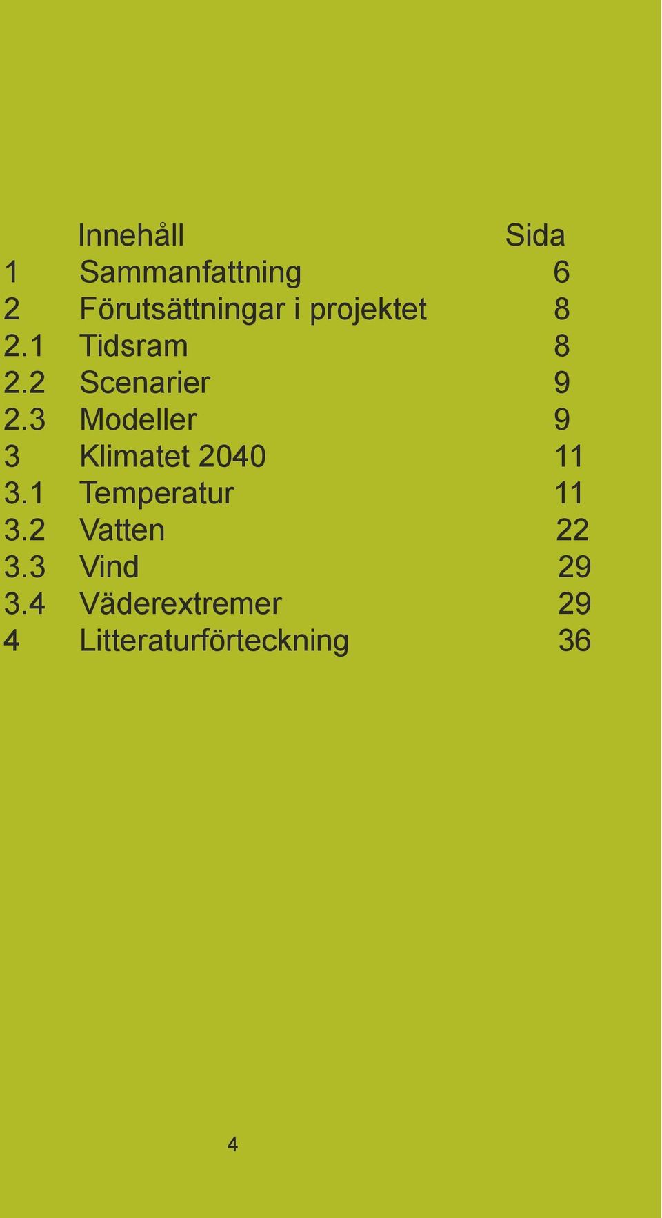 3 Modeller 9 3 Klimatet 2040 11 3.1 Temperatur 11 3.