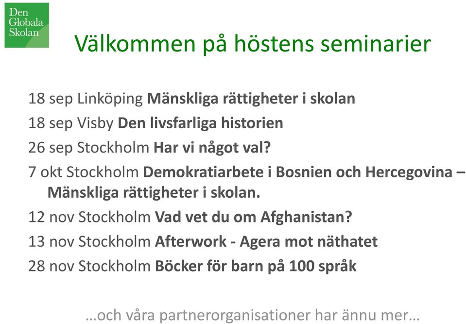 7 okt Stockholm Demokratiarbete i Bosnien och Hercegovina Mänskliga rättigheter i skolan.