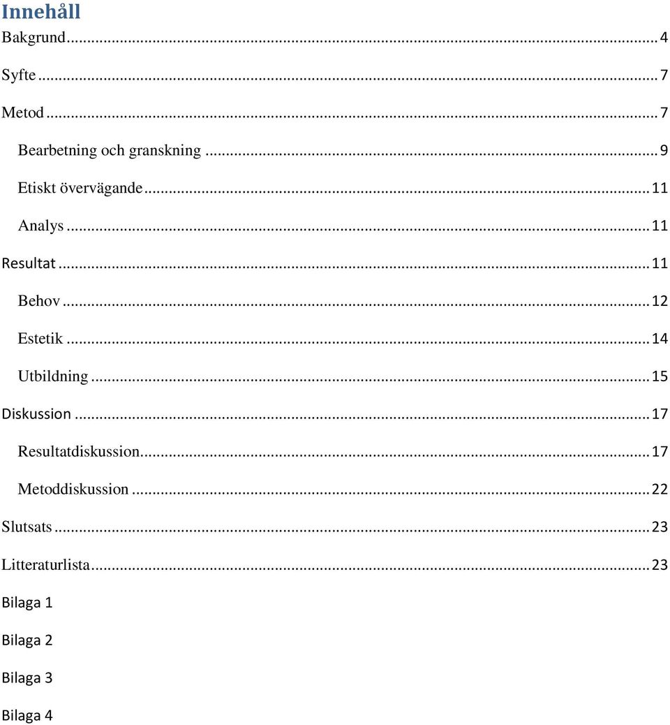 .. 14 Utbildning... 15 Diskussion... 17 Resultatdiskussion.