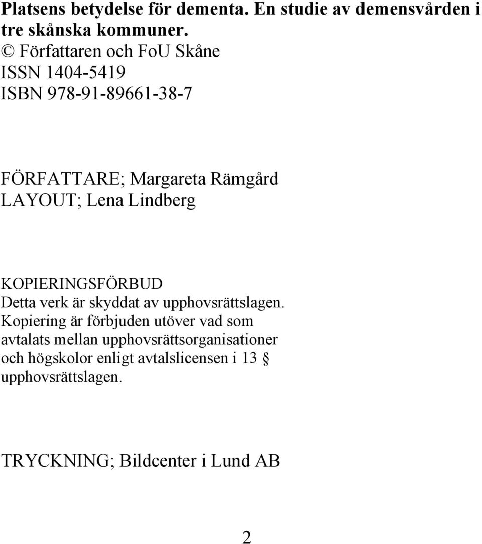 Lindberg KOPIERINGSFÖRBUD Detta verk är skyddat av upphovsrättslagen.