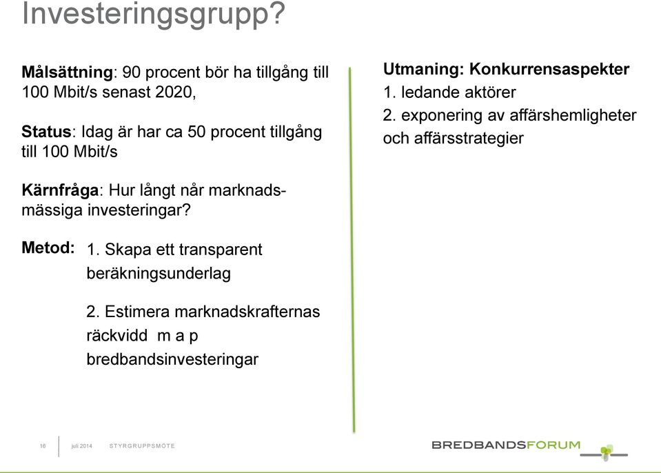 till 100 Mbit/s Utmaning: Konkurrensaspekter 1. ledande aktörer 2.