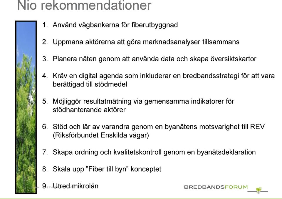 Kräv en digital agenda som inkluderar en bredbandsstrategi för att vara berättigad till stödmedel 5.