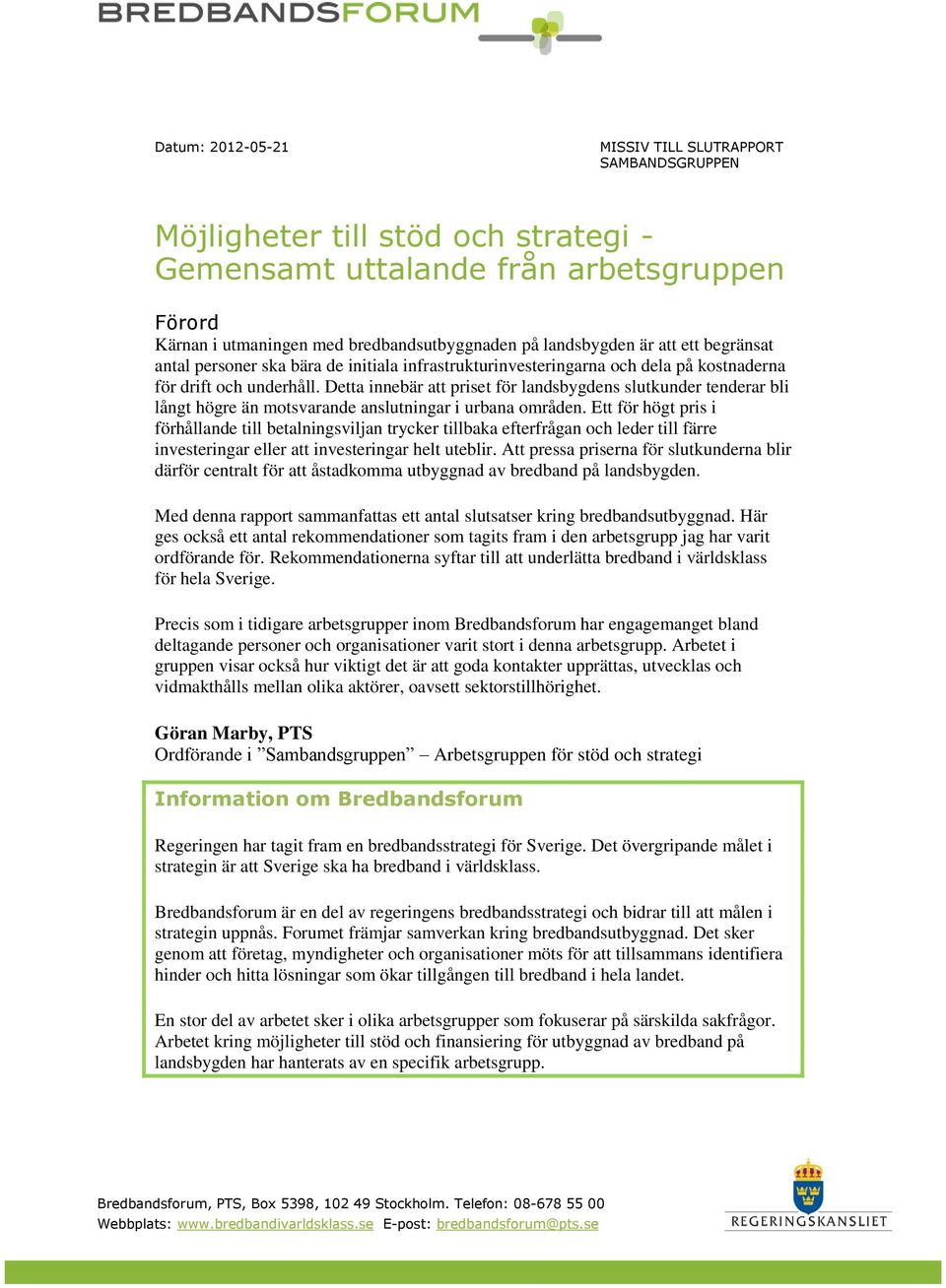 Detta innebär att priset för landsbygdens slutkunder tenderar bli långt högre än motsvarande anslutningar i urbana områden.