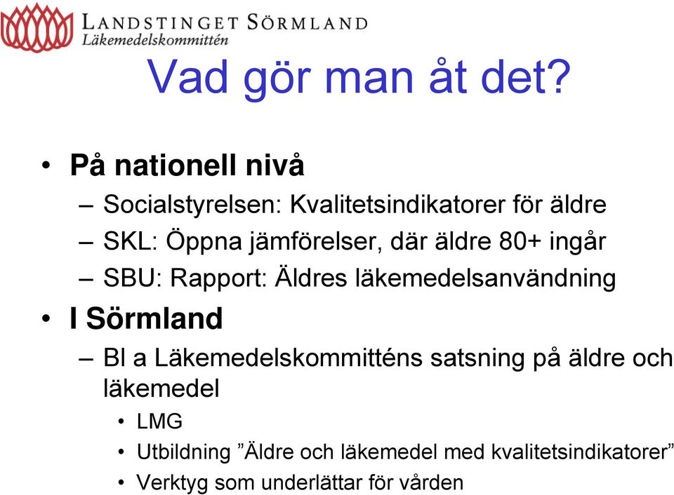 jämförelser, där äldre 80+ ingår SBU: Rapport: Äldres läkemedelsanvändning I