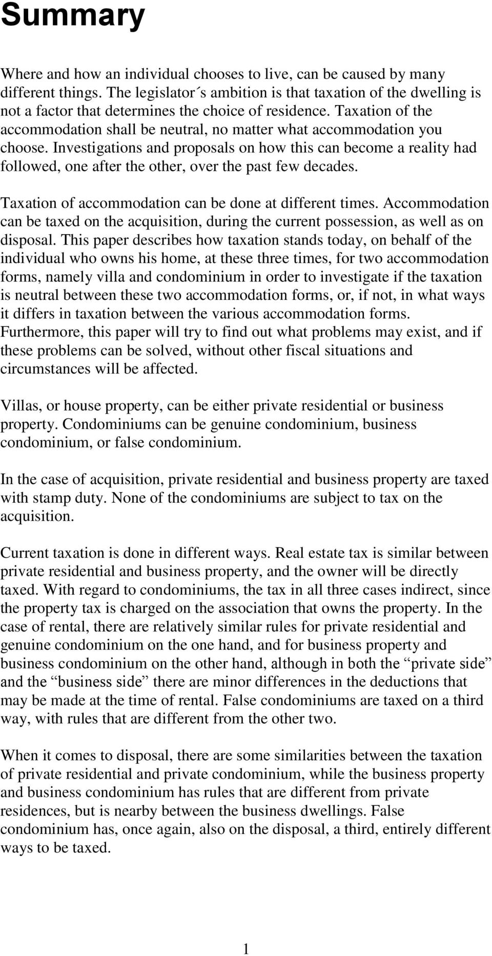 Taxation of the accommodation shall be neutral, no matter what accommodation you choose.