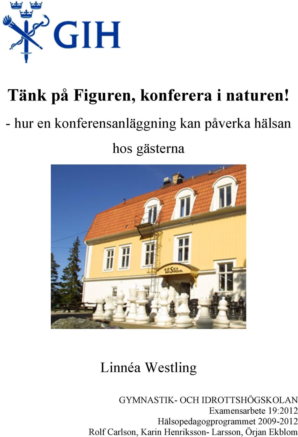 Linnéa Westling GYMNASTIK- OCH IDROTTSHÖGSKOLAN Examensarbete