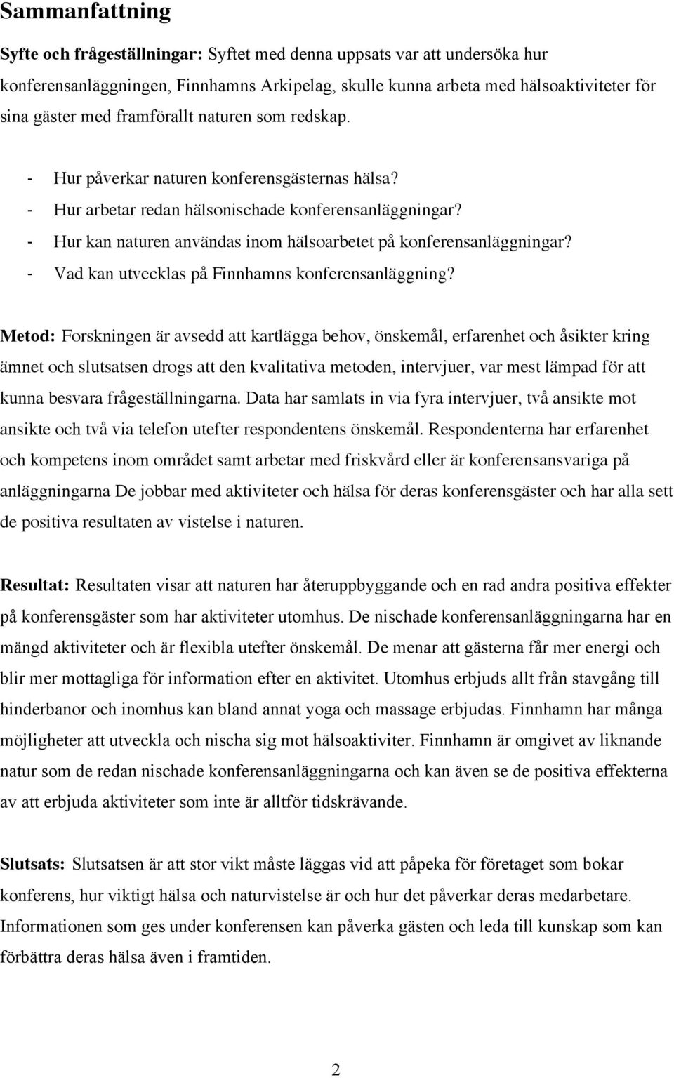 Hur kan naturen användas inom hälsoarbetet på konferensanläggningar? Vad kan utvecklas på Finnhamns konferensanläggning?