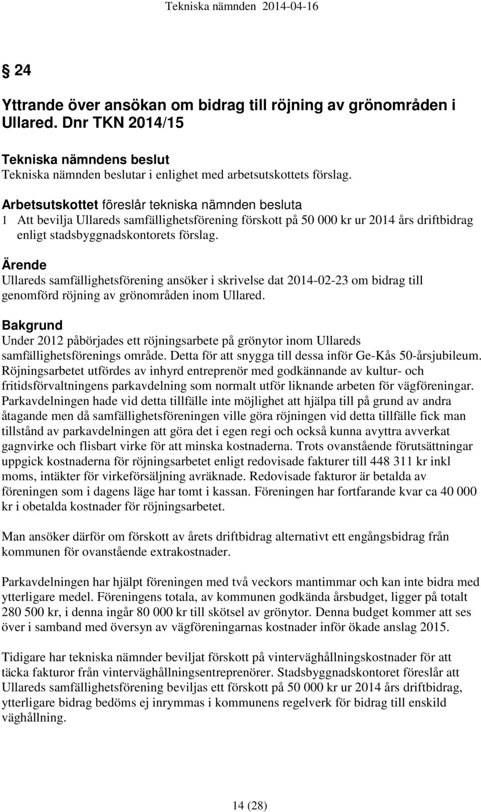 Ärende Ullareds samfällighetsförening ansöker i skrivelse dat 2014-02-23 om bidrag till genomförd röjning av grönområden inom Ullared.