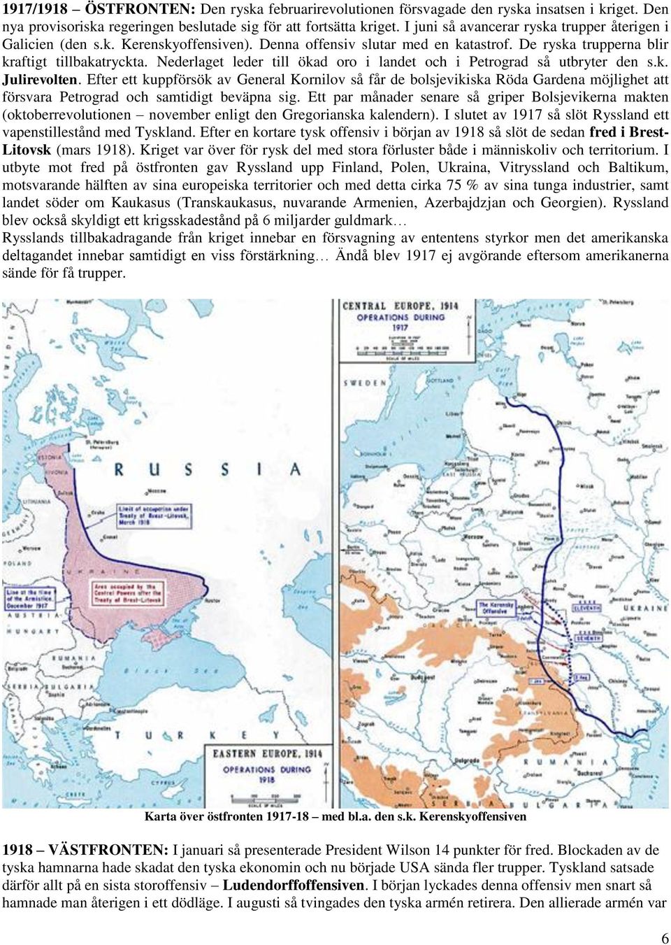 Nederlaget leder till ökad oro i landet och i Petrograd så utbryter den s.k. Julirevolten.