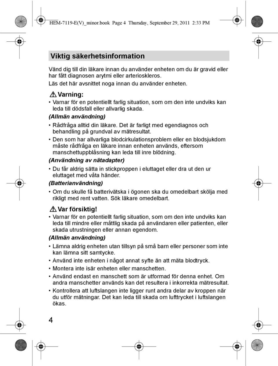 arytmi eller arterioskleros. Läs det här avsnittet noga innan du använder enheten.