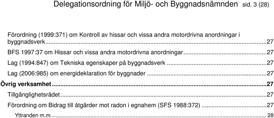 ..27 BFS 1997:37 om Hissar och vissa andra motordrivna anordningar.