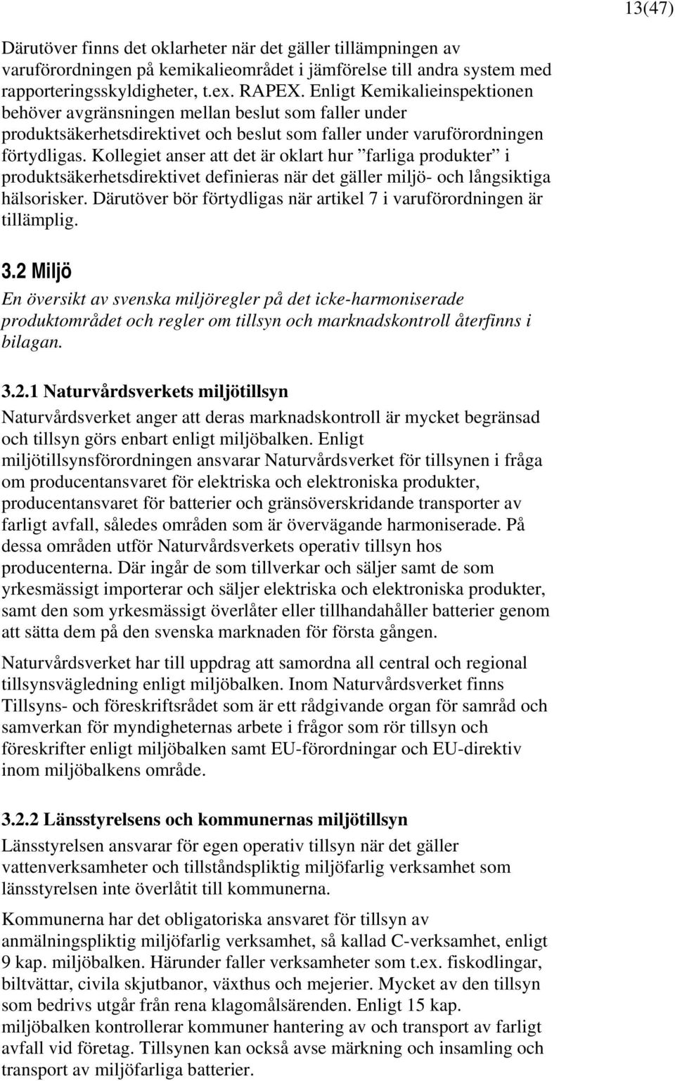 Kollegiet anser att det är oklart hur farliga produkter i produktsäkerhetsdirektivet definieras när det gäller miljö- och långsiktiga hälsorisker.