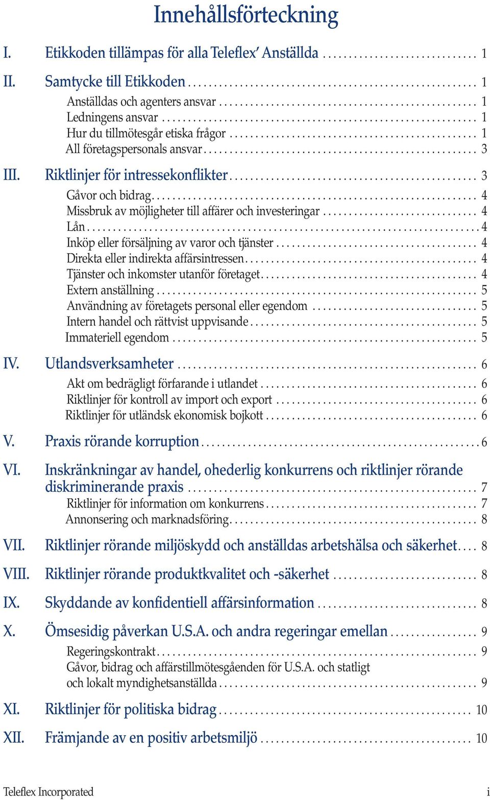 .................................................... 3 III. Riktlinjer för intressekonflikter................................................ 3 Gåvor och bidrag.