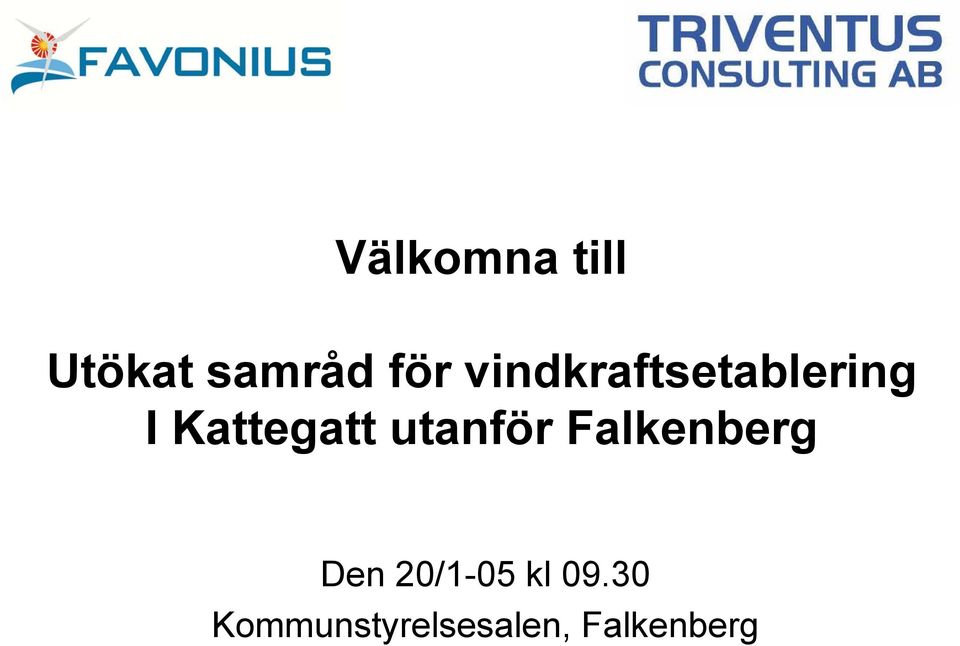 utanför Falkenberg Den 20/1-05 kl