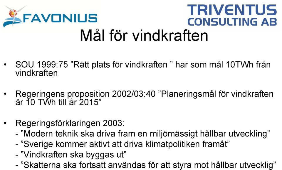 Modern teknik ska driva fram en miljömässigt hållbar utveckling - Sverige kommer aktivt att driva