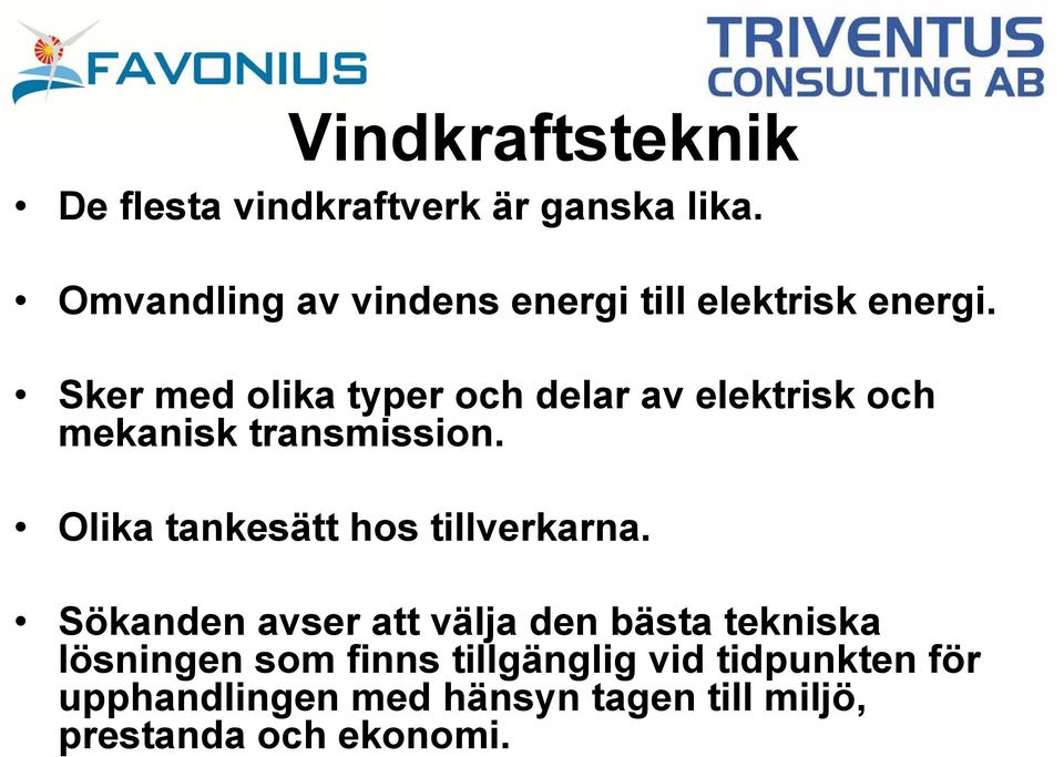 Sker med olika typer och delar av elektrisk och mekanisk transmission.