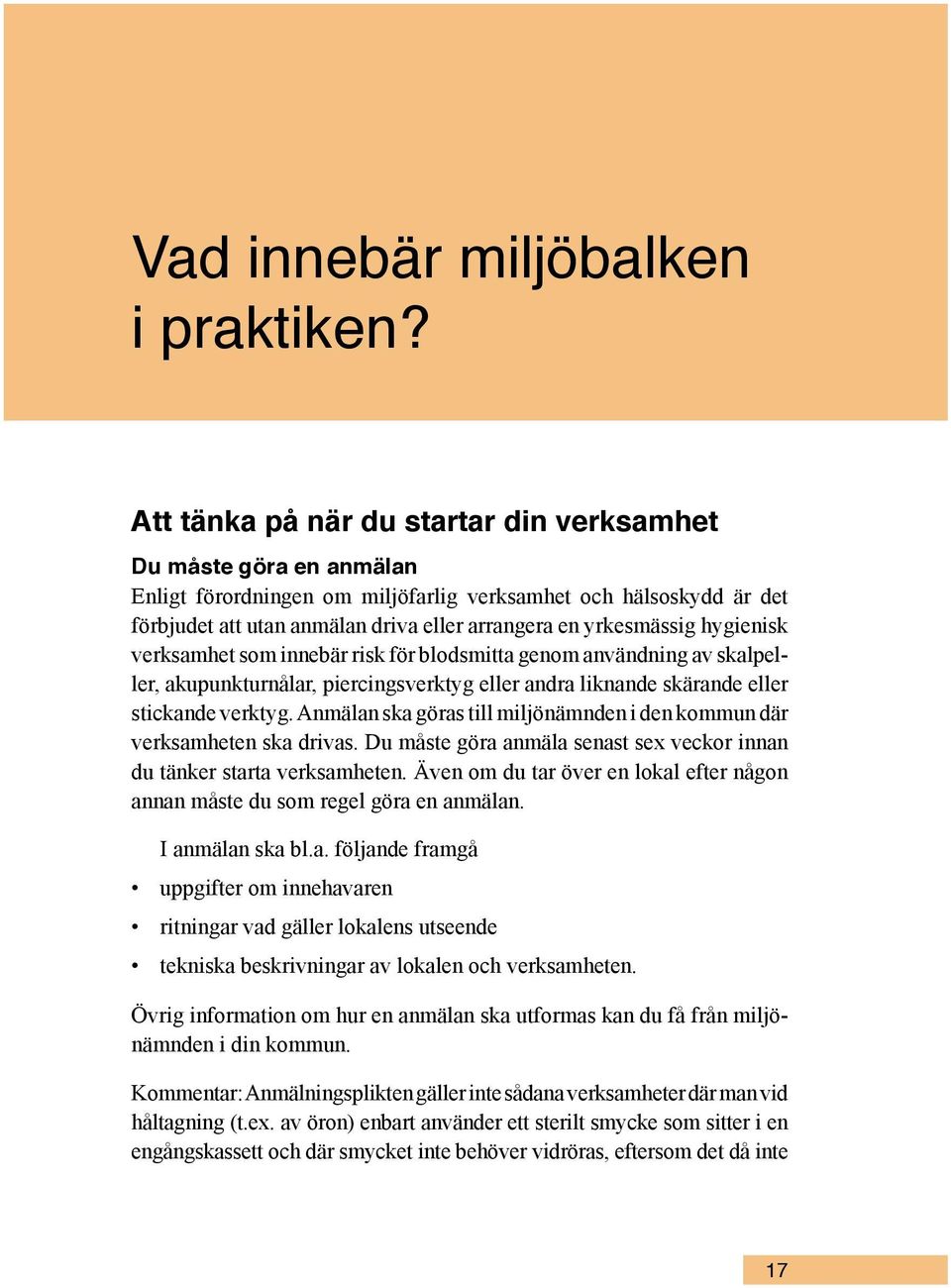 mässig hygienisk verksamhet som innebär risk för blodsmitta genom användning av skalpeller, akupunkturnålar, piercingsverktyg eller andra liknande skärande eller stickande verktyg.