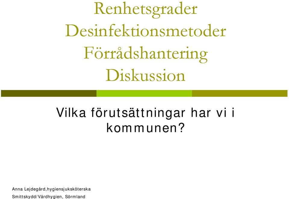 förutsättningar har vi i kommunen?