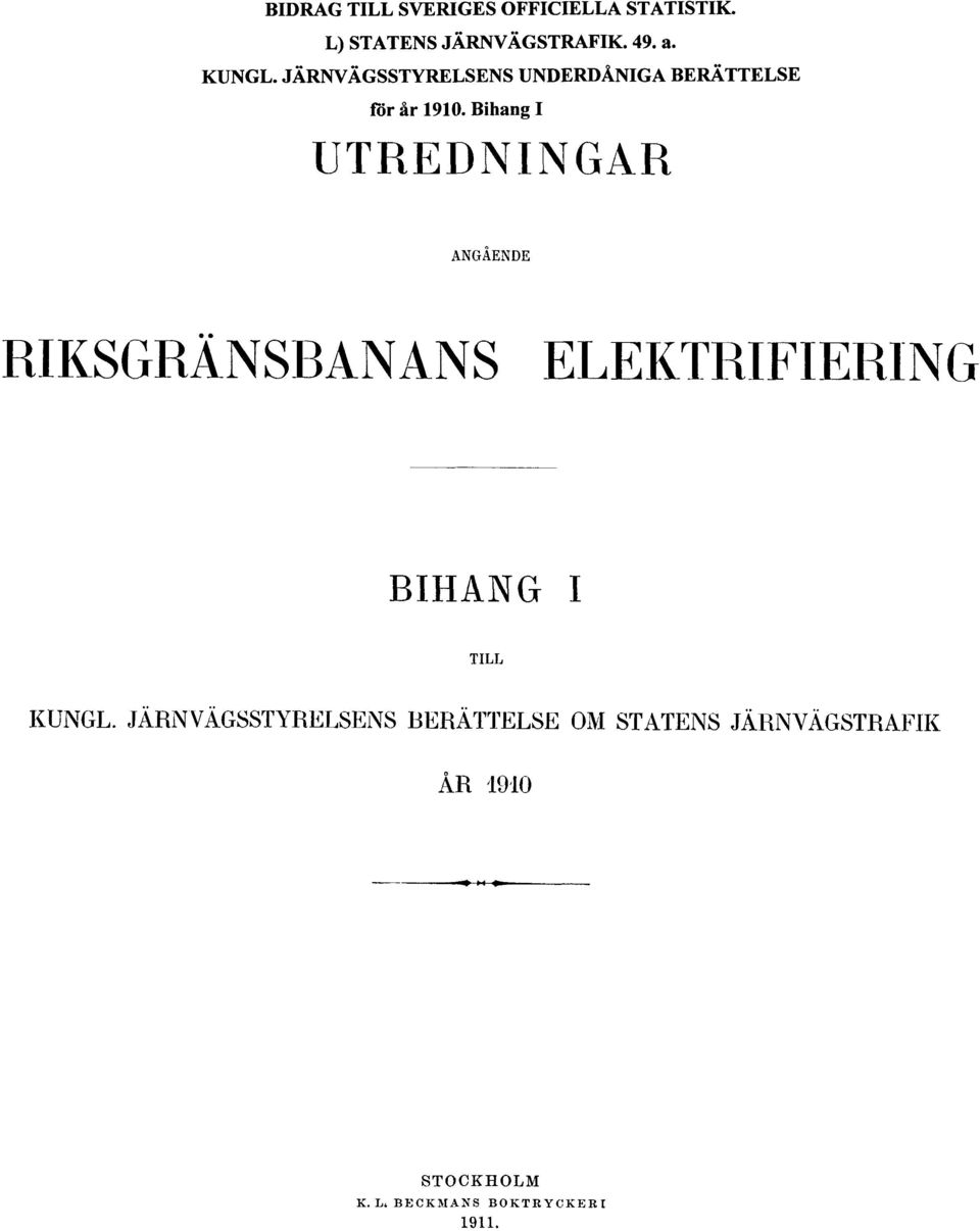 Bihang I UTREDNINGAR ANGÅENDE RIKSGRÄNSBANANS ELEKTRIFIERING BIHANG I TILL KUNGL.