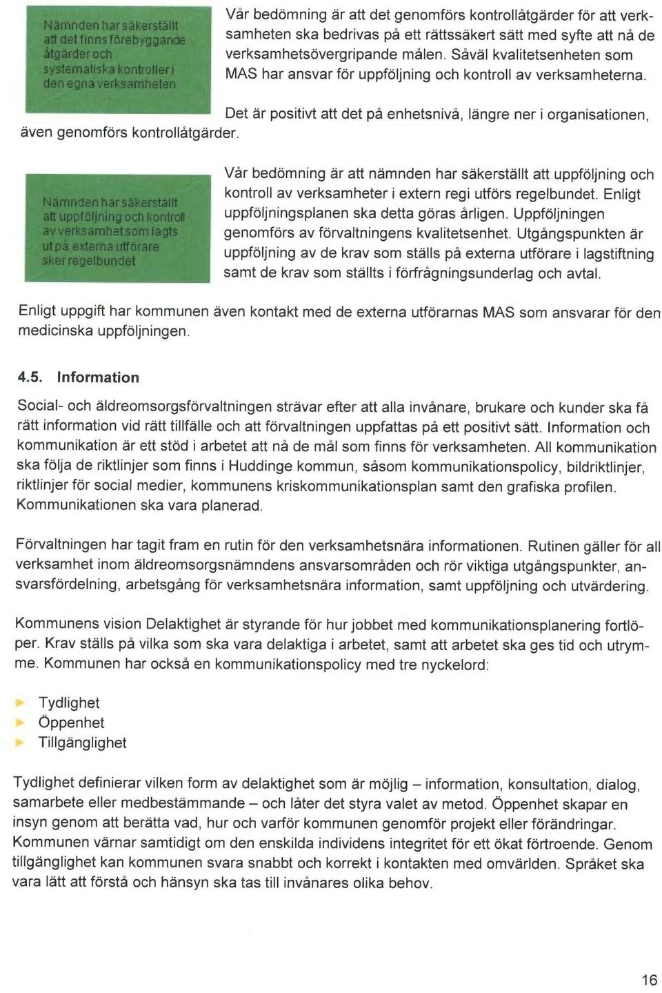 dzn egna ~~ erksamheten Det ~r positivt att det på enhetsnivå, I~ngre ner i organisationen, given genomfors kontrollåtg~rder.