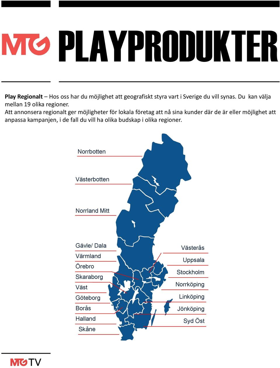 Att annonsera regionalt ger möjligheter för lokala företag att nå sina kunder där de är eller möjlighet att anpassa