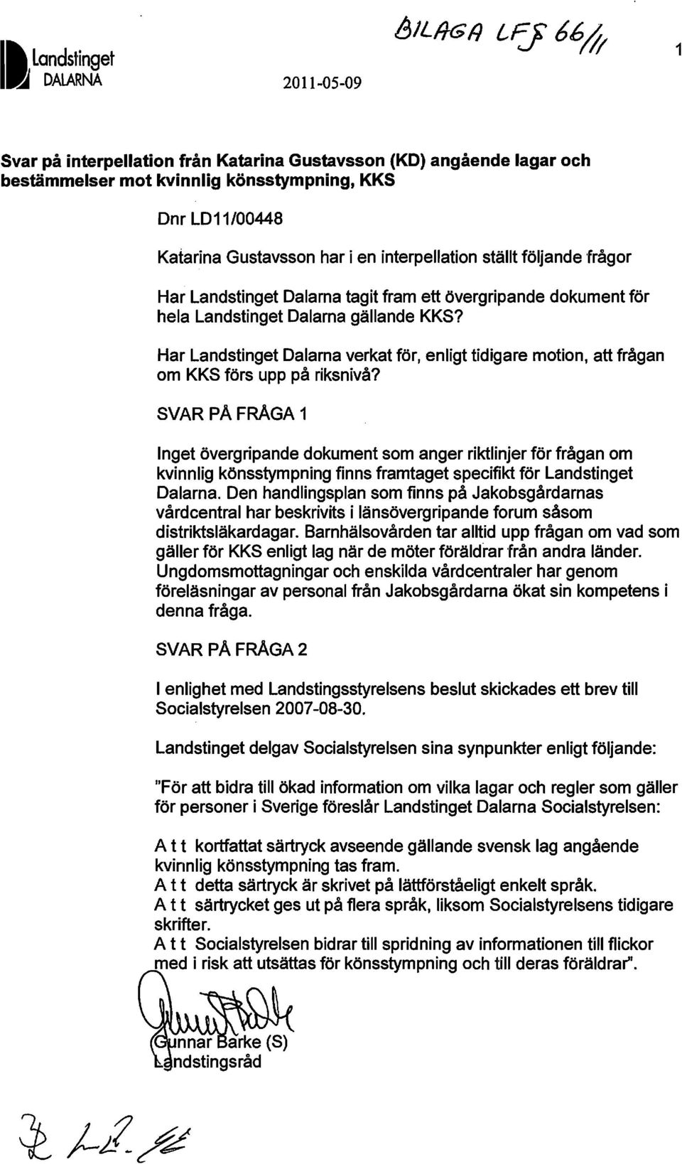 Har Landstinget Dalarna verkat för, enligt tidigare motion, att frågan om KKS förs upp på riksnivå?