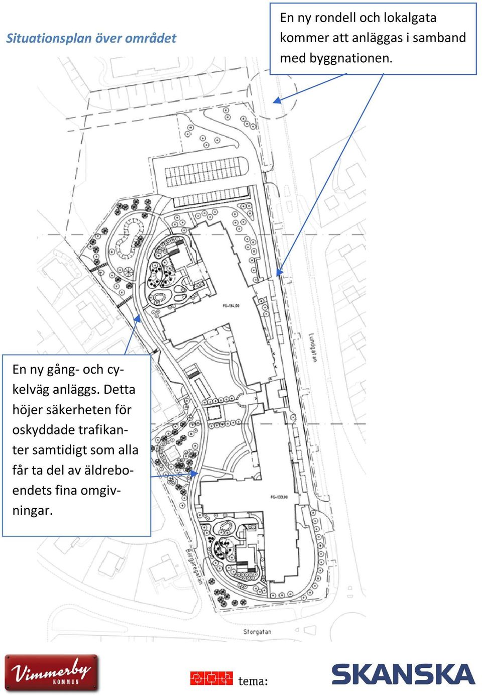 En ny gång- och cykelväg anläggs.