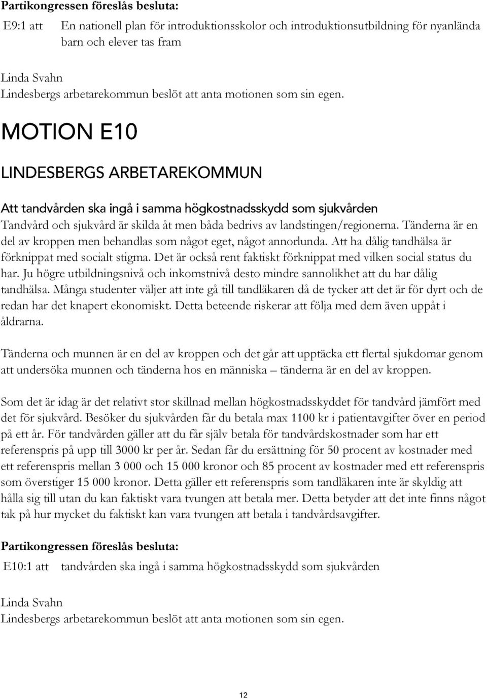 Att ha dålig tandhälsa är förknippat med socialt stigma. Det är också rent faktiskt förknippat med vilken social status du har.