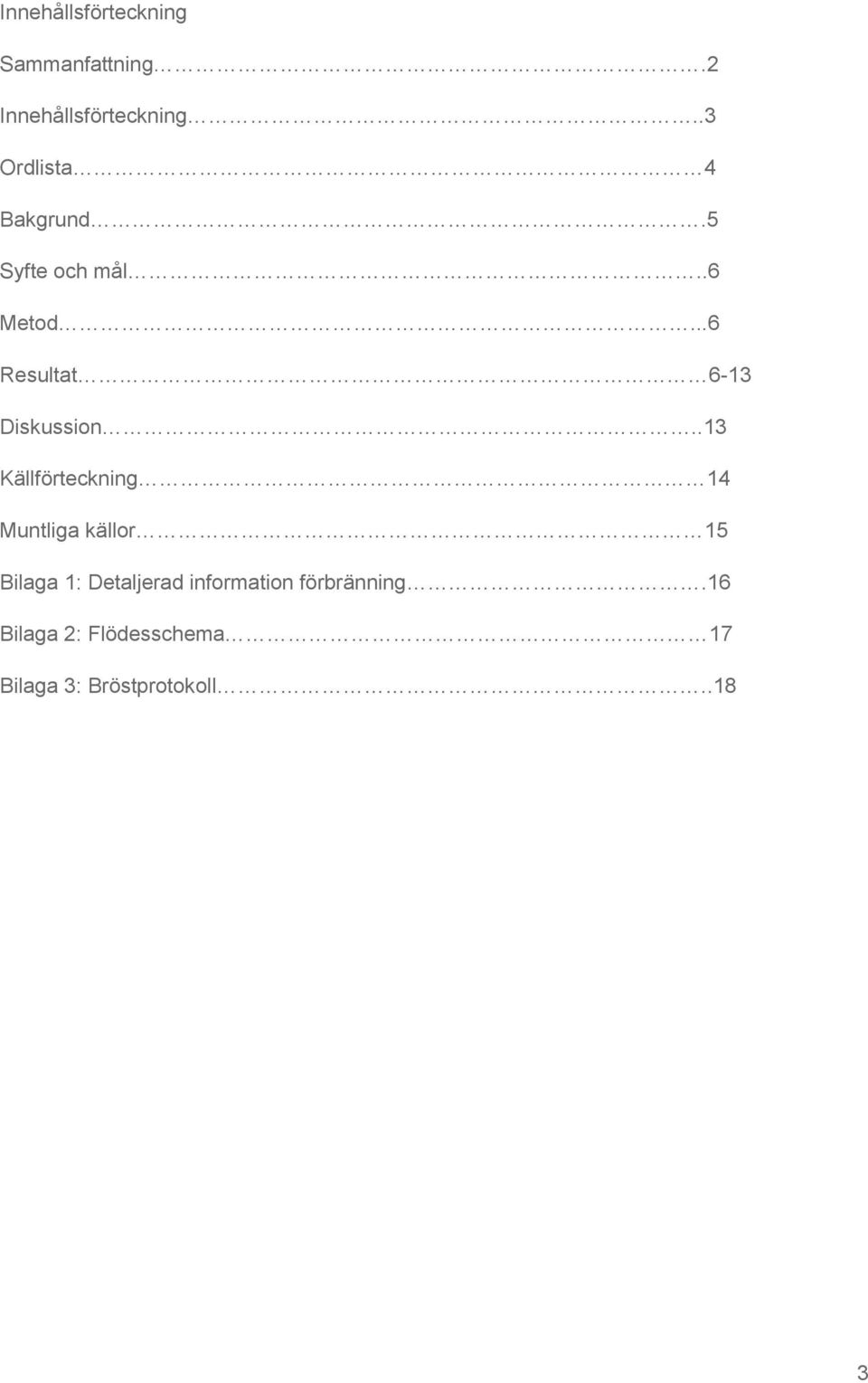 ..6 Resultat 6-13 Diskussion.