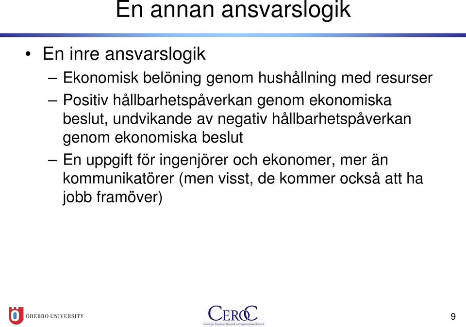 negativ hållbarhetspåverkan genom ekonomiska beslut En uppgift för ingenjörer och