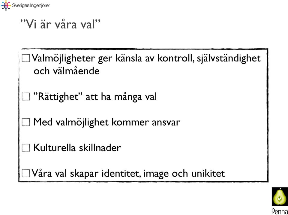 att ha många val Med valmöjlighet kommer ansvar