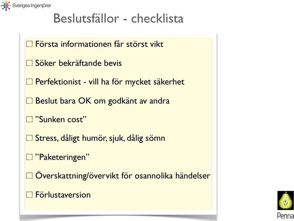 OK om godkänt av andra Sunken cost Stress, dåligt humör, sjuk, dålig sömn