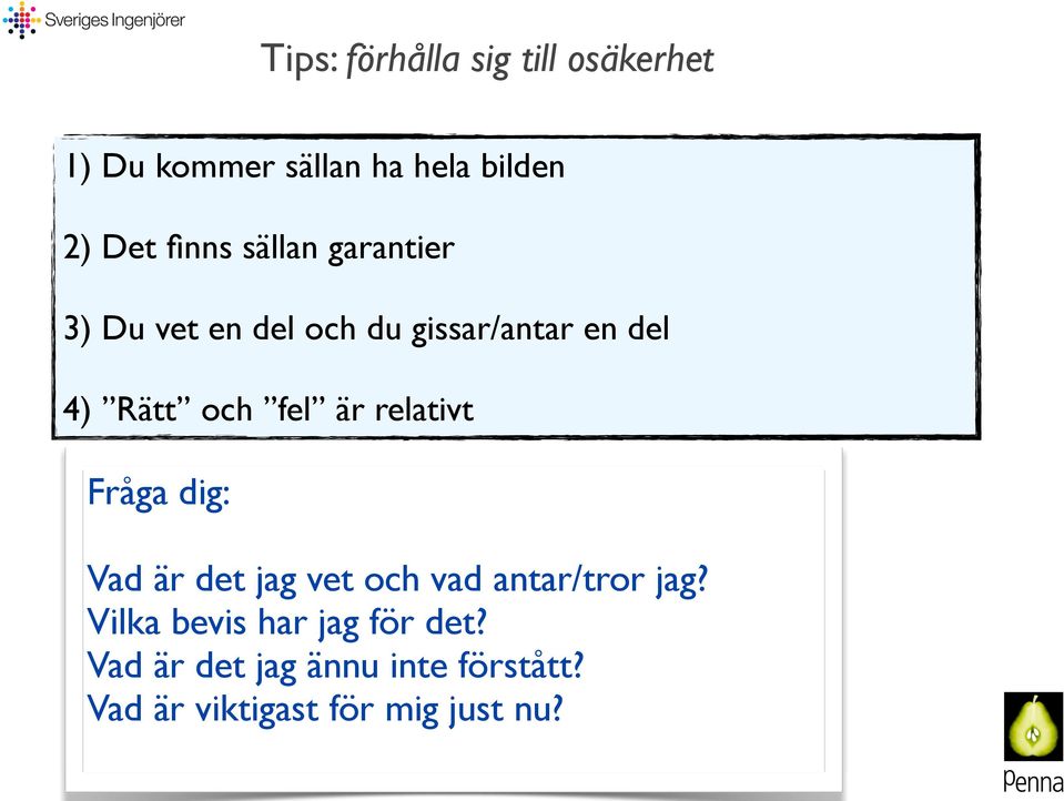 fel är relativt Fråga dig: Vad är det jag vet och vad antar/tror jag?