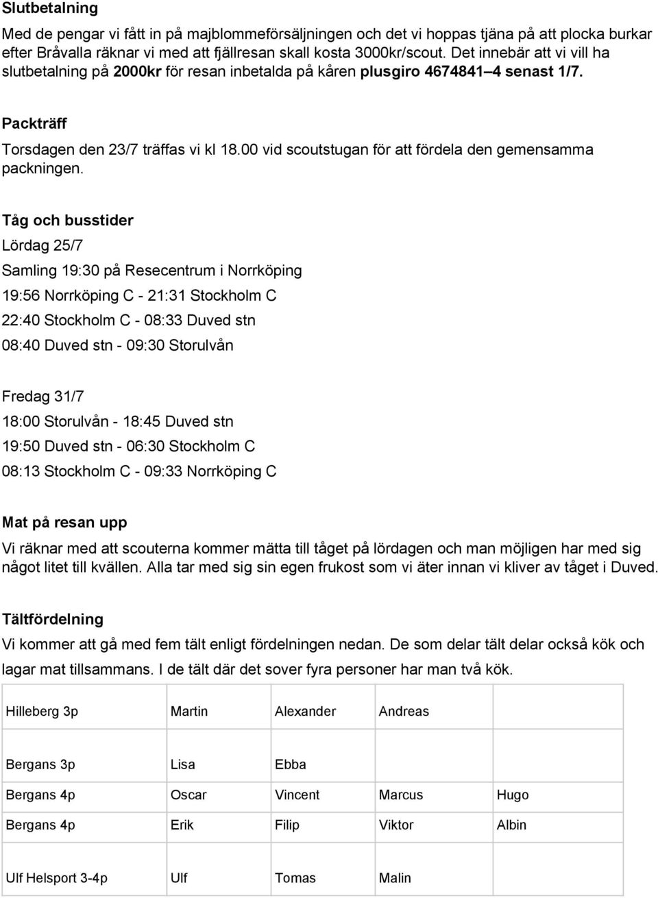 00 vid scoutstugan för att fördela den gemensamma packningen.