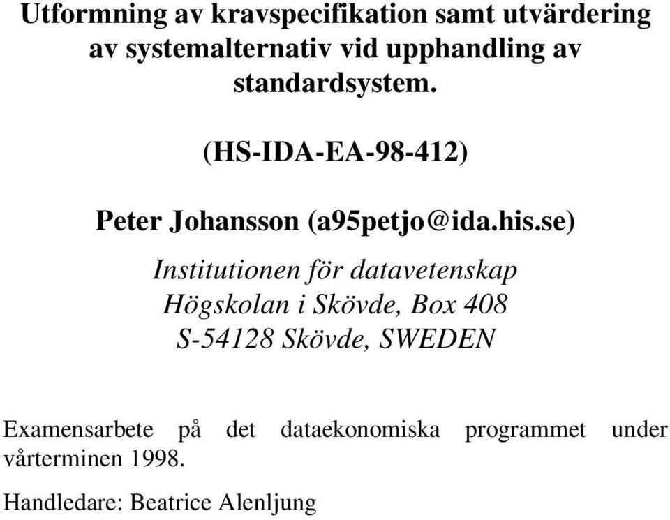 se) Institutionen för datavetenskap Högskolan i Skövde, Box 408 S-54128 Skövde, SWEDEN