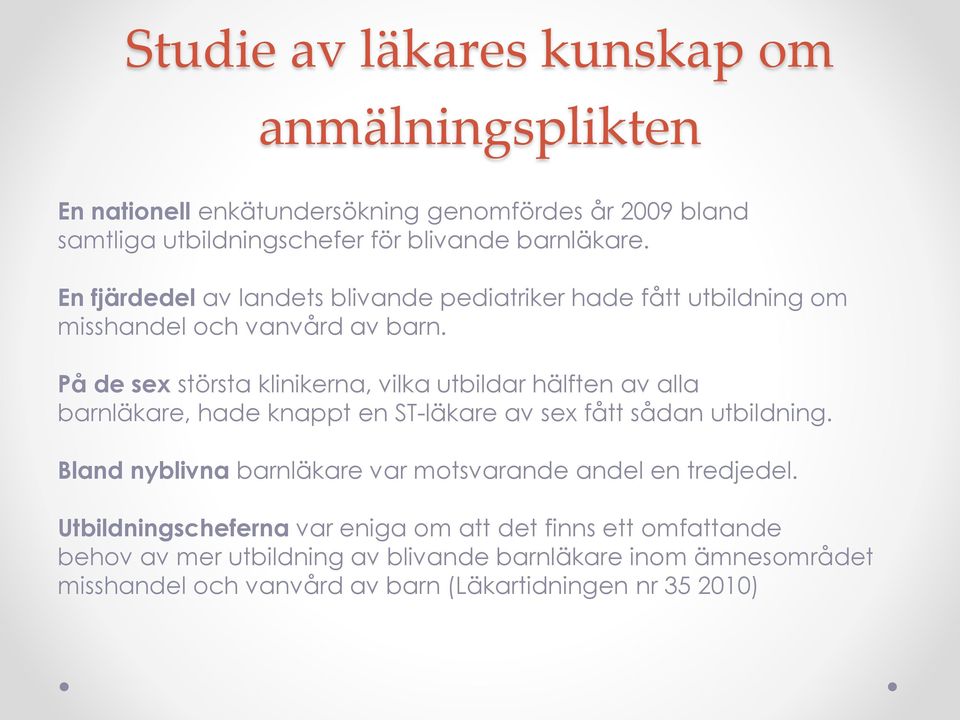 På de sex största klinikerna, vilka utbildar hälften av alla barnläkare, hade knappt en ST-läkare av sex fått sådan utbildning.