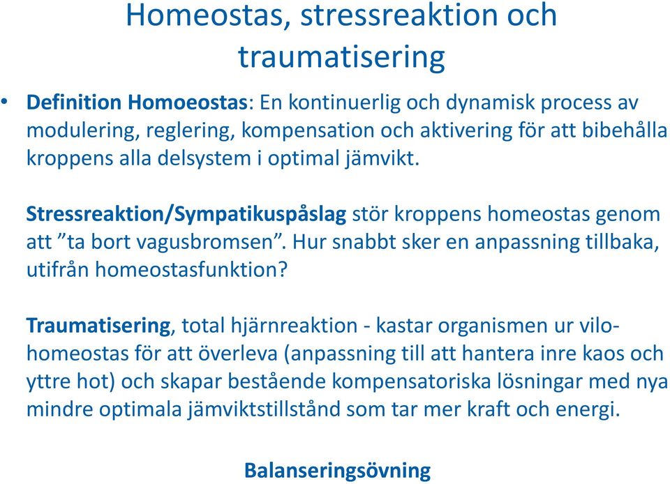 Hur snabbt sker en anpassning tillbaka, utifrån homeostasfunktion?