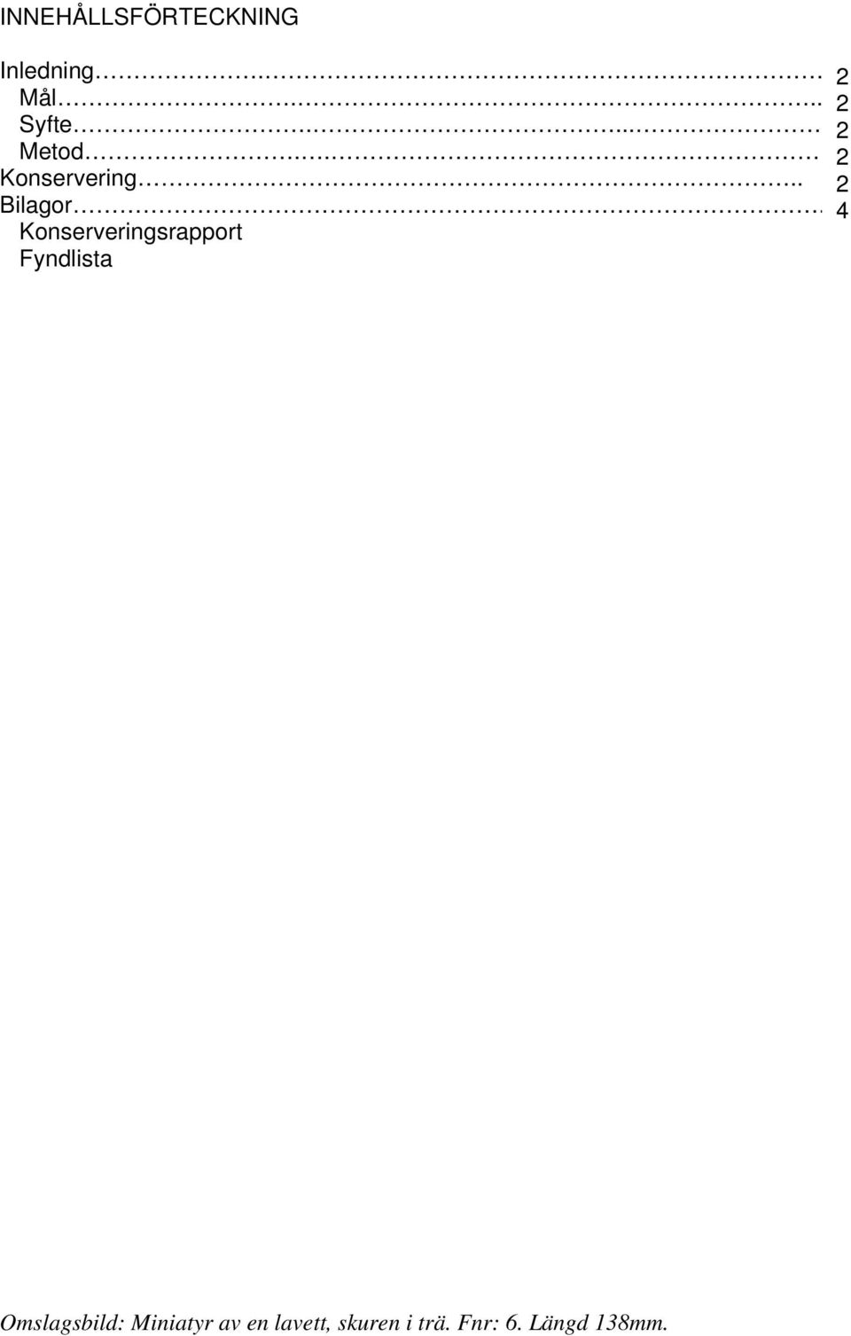 4 Konserveringsrapport Fyndlista Omslagsbild: