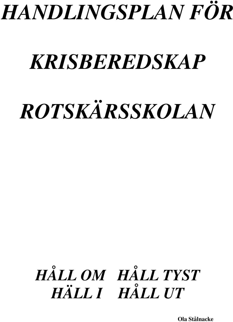 ROTSKÄRSSKOLAN HÅLL OM