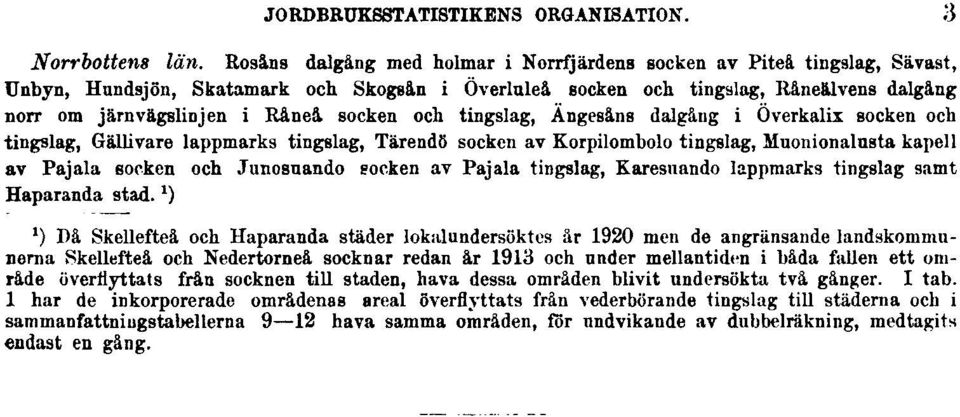 socken och tingslag, Angesåns dalgång i Överkalix socken och tingslag, Gällivare lappmarks tingslag, Tärendö socken av Korpilombolo tingslag, Muonionalasta kapell av Pajala socken och Junosnando