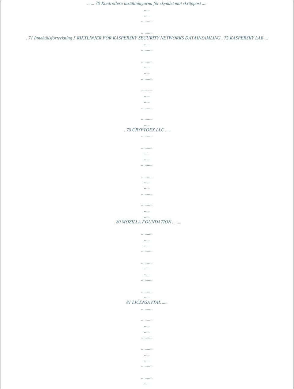 ... 71 Innehållsförteckning 5 RIKTLINJER FÖR KASPERSKY