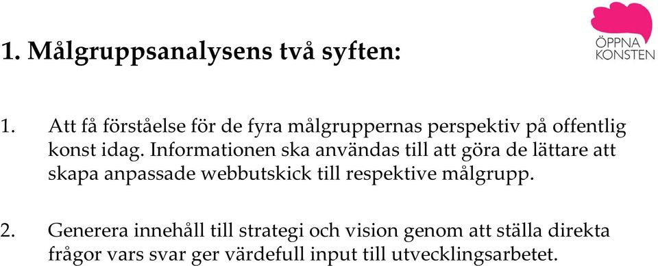 Informationen ska användas till att göra de lättare att skapa anpassade webbutskick till