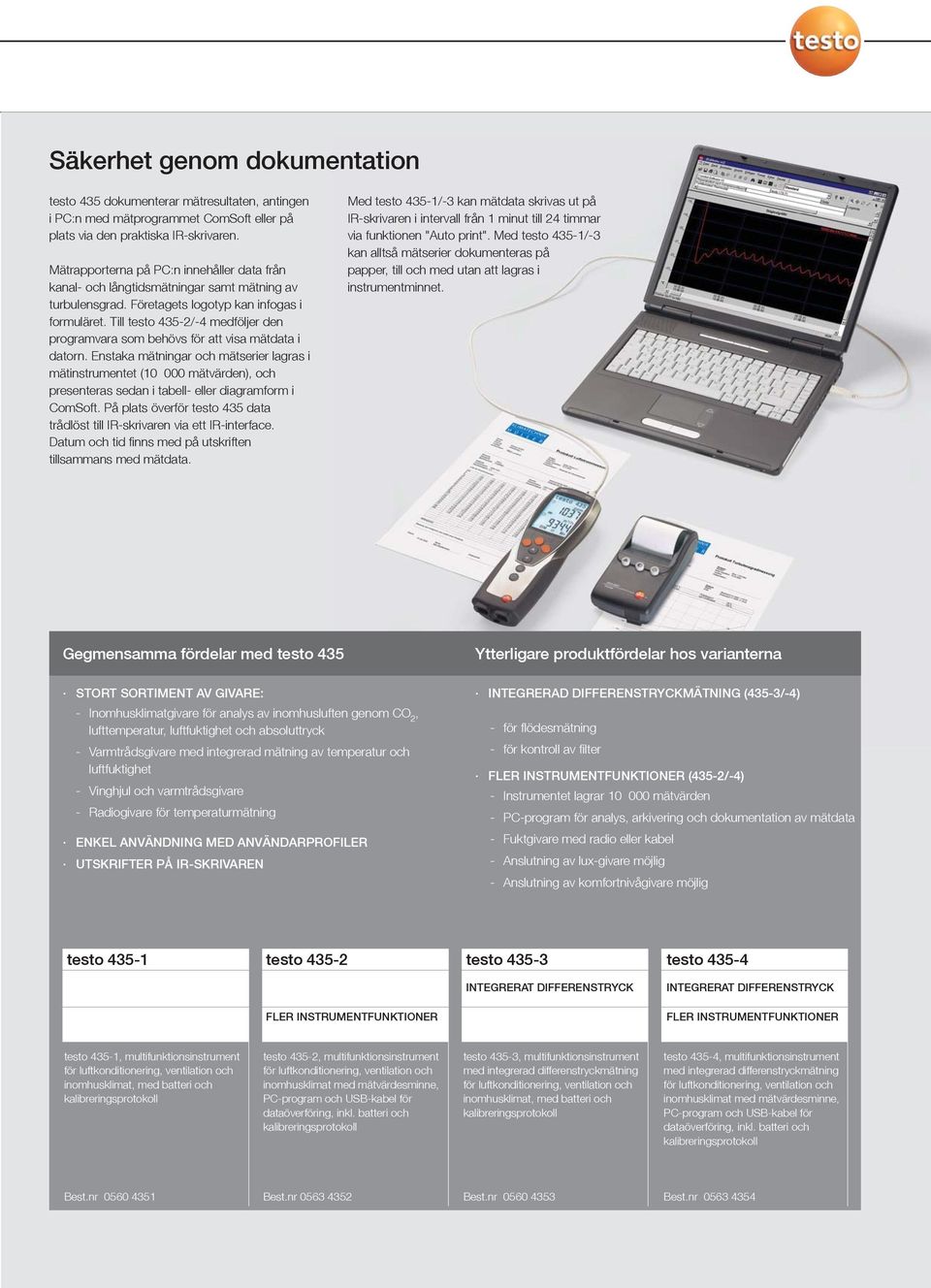 Till testo 435-2/-4 medföljer den programvara som behövs för att visa mätdata i datorn.