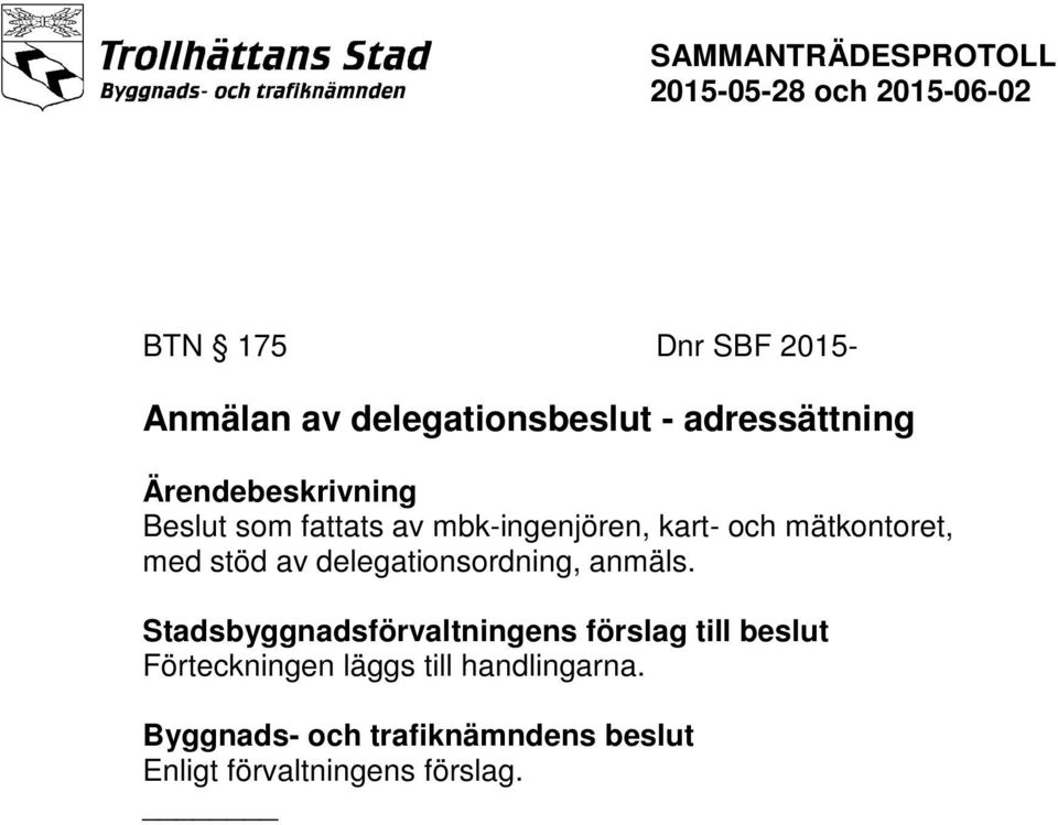 mätkontoret, med stöd av delegationsordning, anmäls.