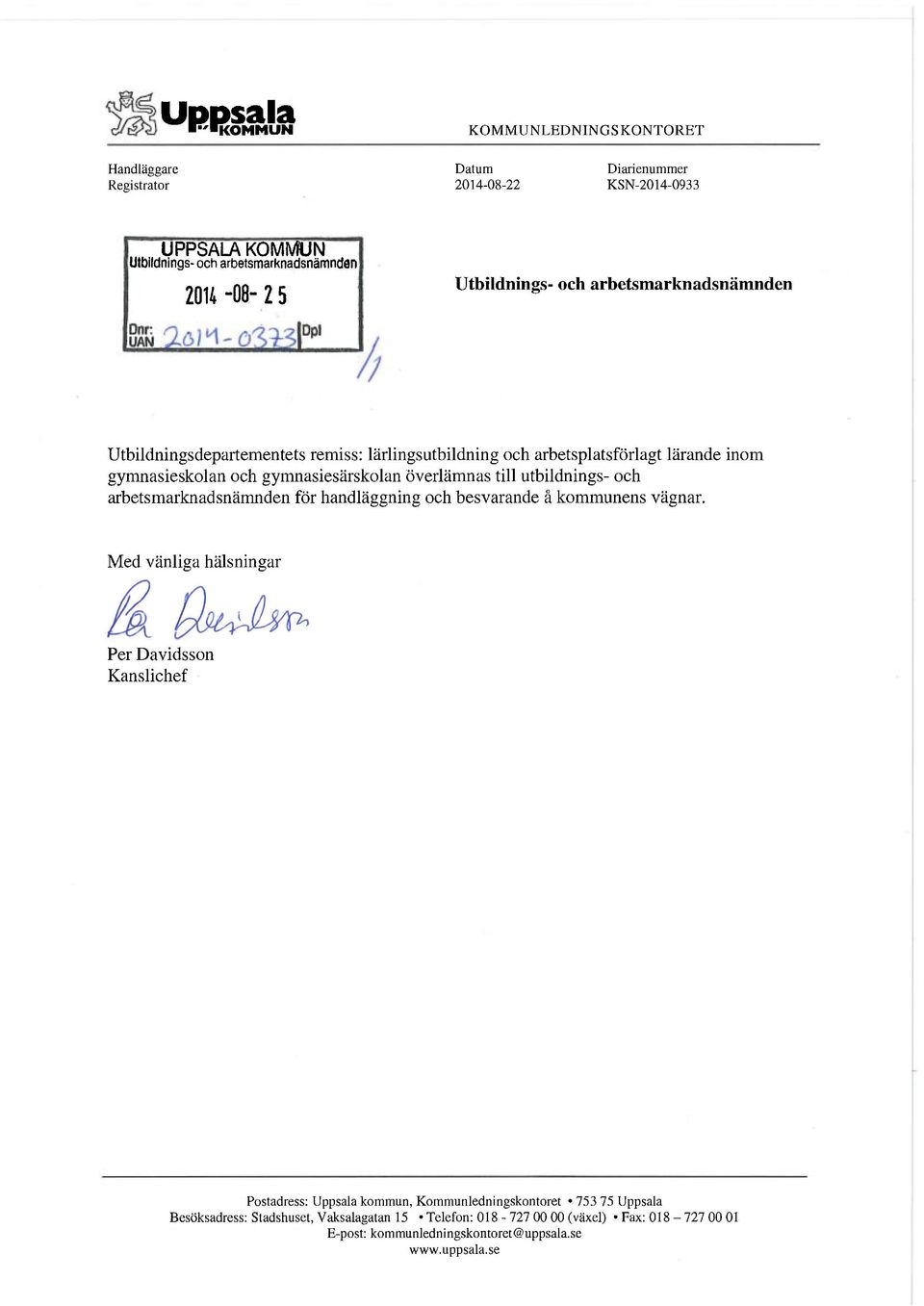 till utbildnings- och arbetsmarknadsnämnden för handläggning och besvarande å kommunens vägnar.