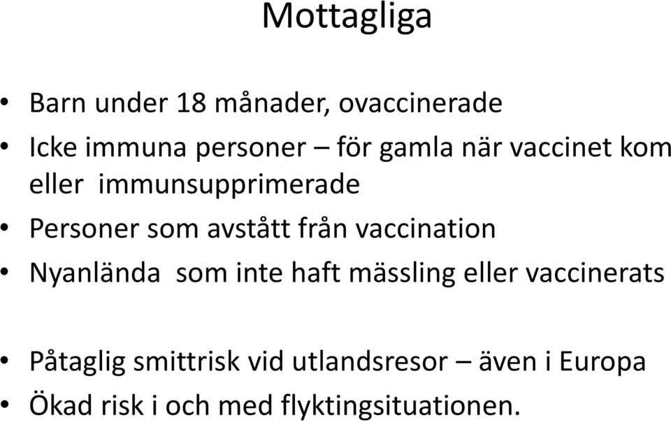 vaccination Nyanlända som inte haft mässling eller vaccinerats Påtaglig