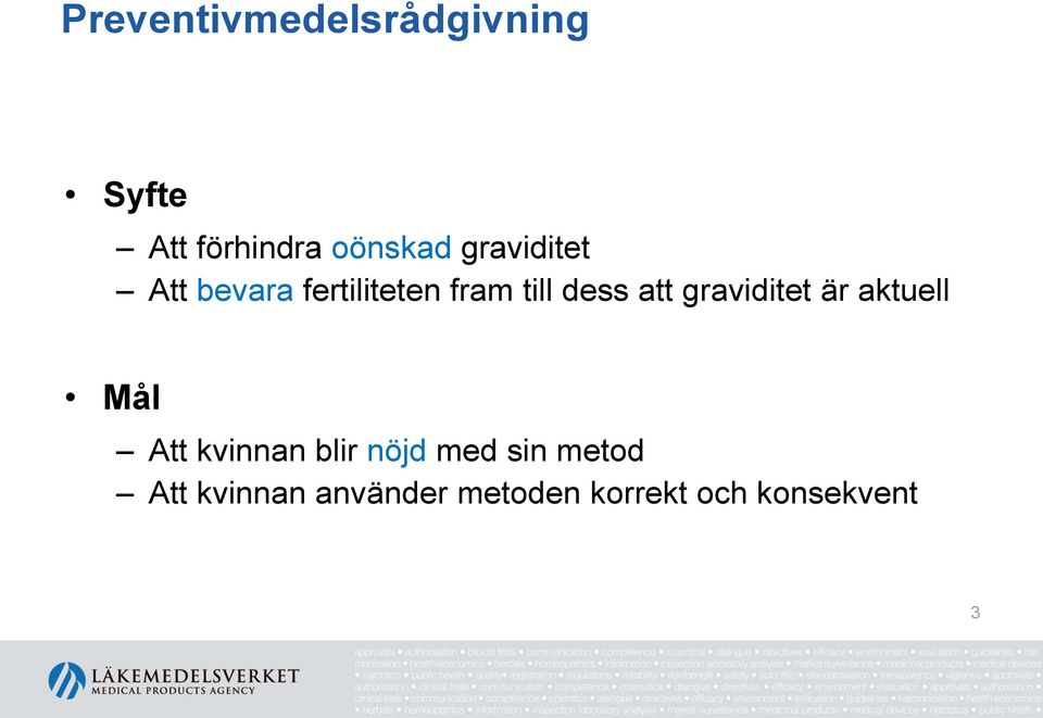 graviditet är aktuell Mål Att kvinnan blir nöjd med sin