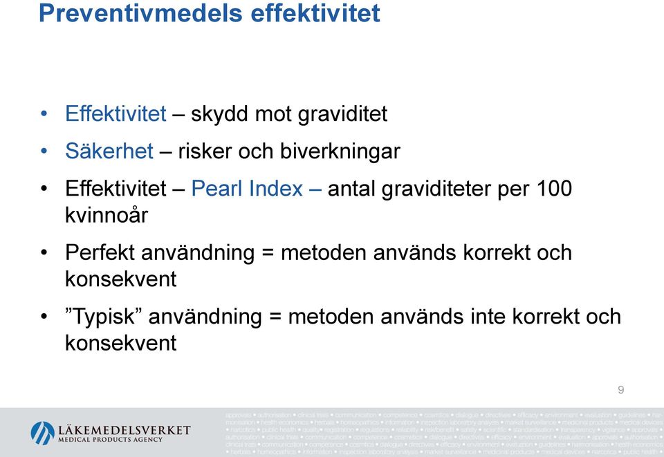 graviditeter per 100 kvinnoår Perfekt användning = metoden används