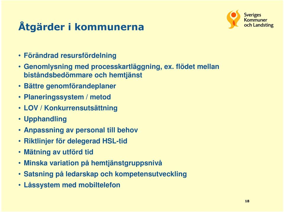 Konkurrensutsättning Upphandling Anpassning av personal till behov Riktlinjer för delegerad HSL-tid Mätning