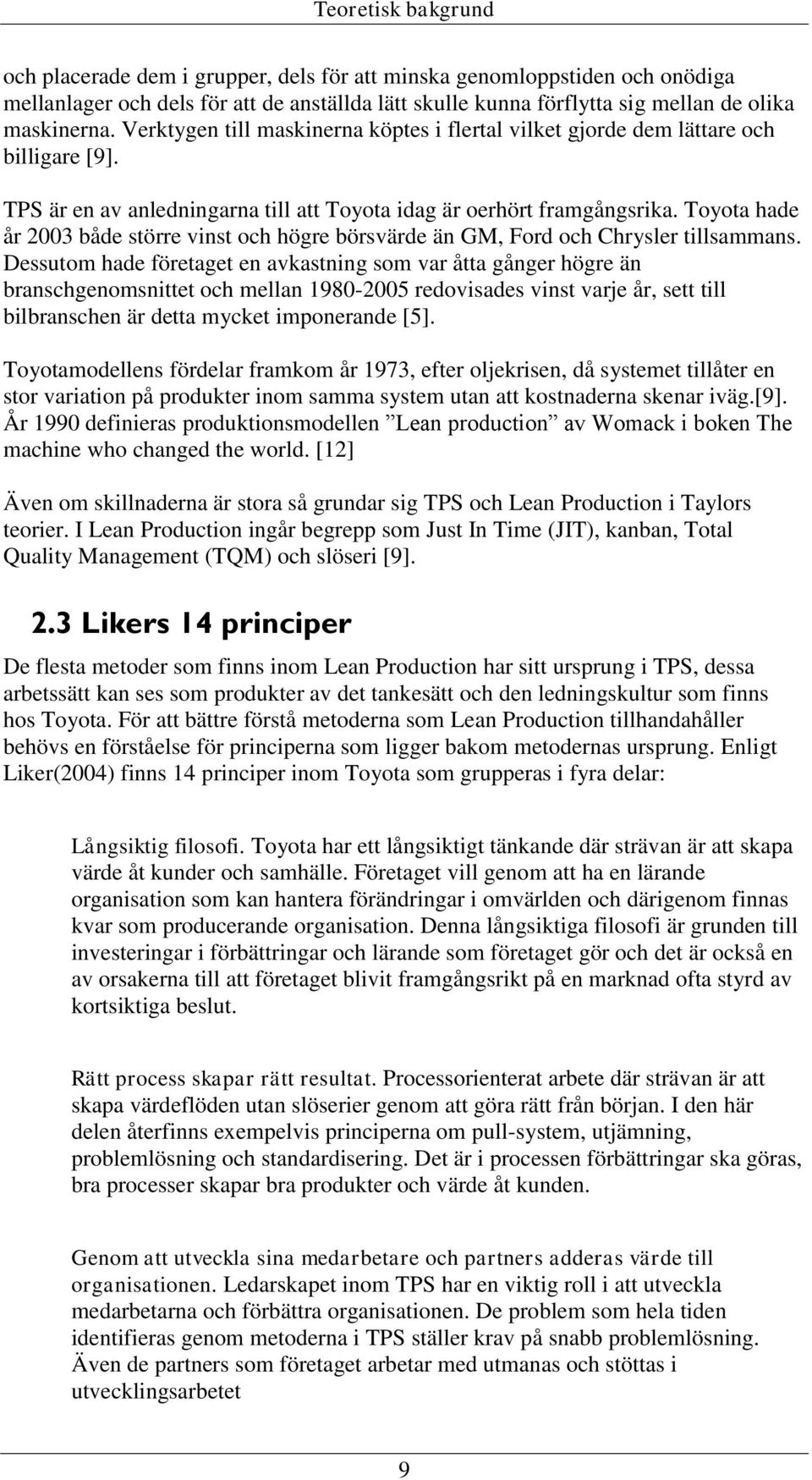 Toyota hade år 2003 både större vinst och högre börsvärde än GM, Ford och Chrysler tillsammans.